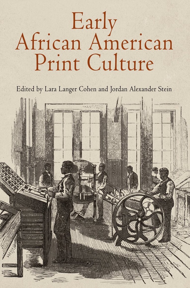 Lara Langer Cohen, Jordan Alexander Stein - Early African American Print Culture, E-bok