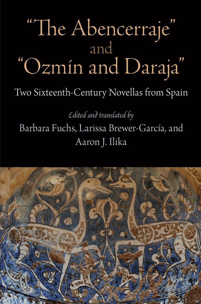 Barbara Fuchs, Larissa Brewer-Garcia, Aaron J. Ilika - "the Abencerraje" and "Ozmín and Daraja", E-bok
