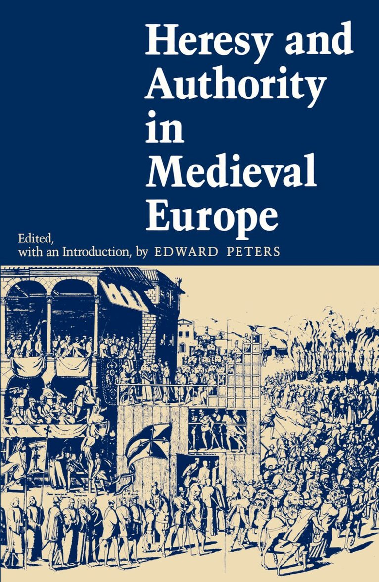 Edward Peters - Heresy and Authority in Medieval Europe, E-bok