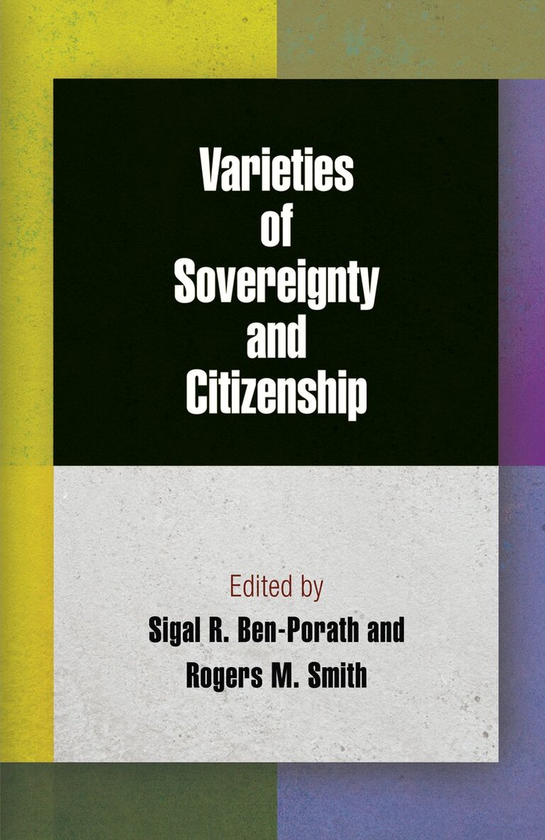 Sigal R. Ben-Porath, Rogers M. Smith - Varieties of Sovereignty and Citizenship, E-bok