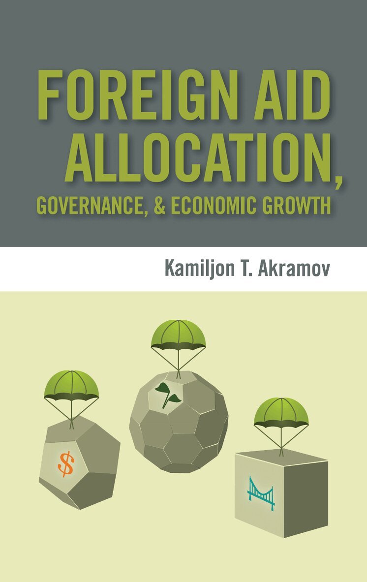 Kamiljon T. Akramov - Foreign Aid Allocation, Governance, and Economic Growth, E-bok