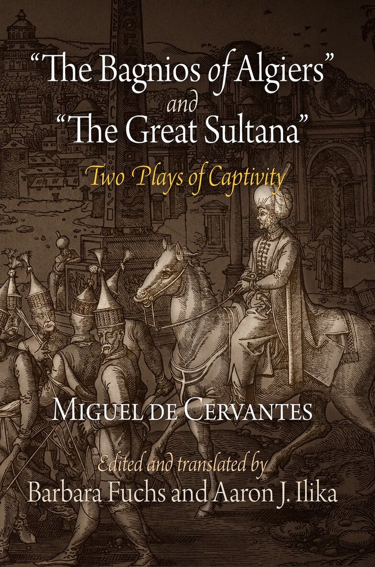 Miguel de Cervantes - "the Bagnios of Algiers" and "the Great Sultana", E-bok