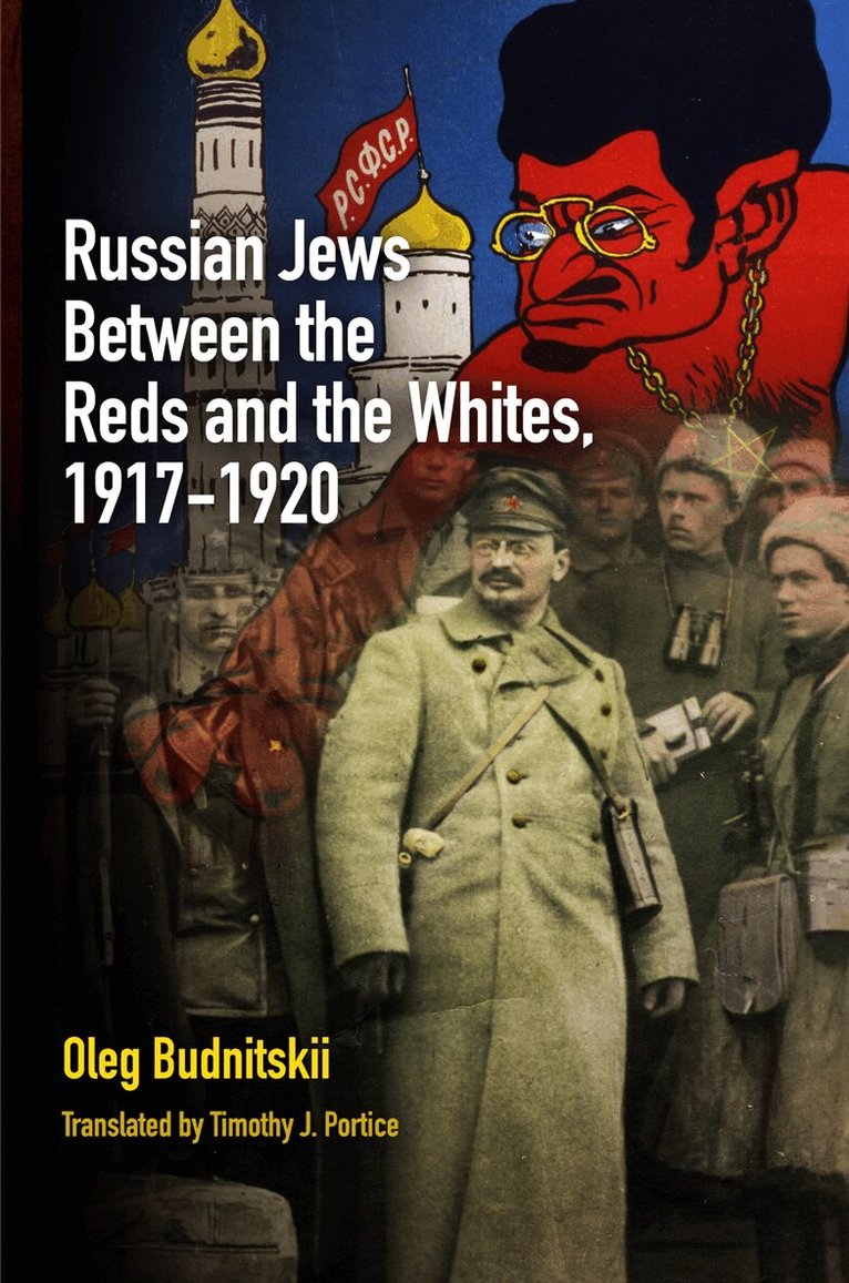 Oleg Budnitskii - Russian Jews Between the Reds and the Whites, 1917-1920, E-bok