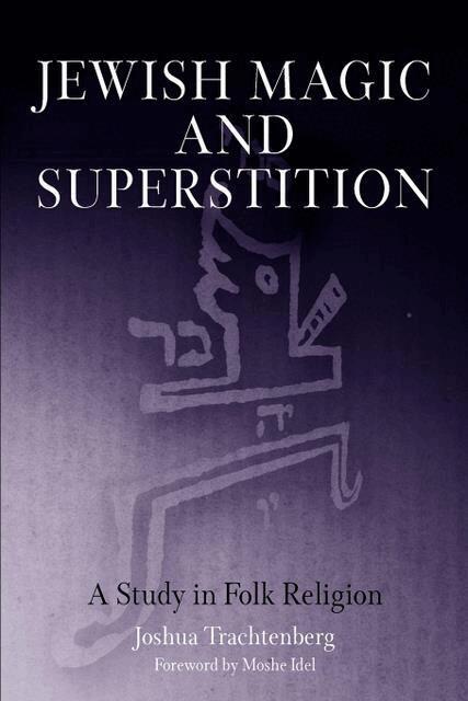 Joshua Trachtenberg - Jewish Magic and Superstition, E-bok