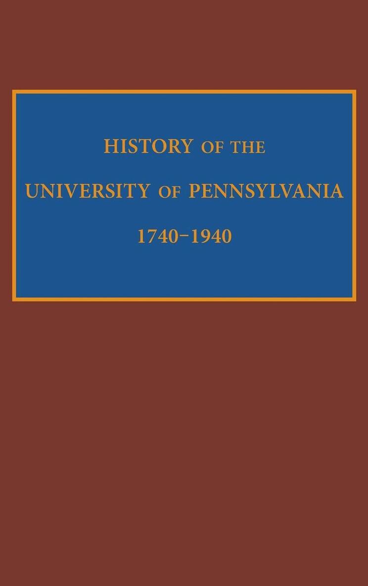 Edward Potts Cheyney - History of the University of Pennsylvania, 1740-1940, E-bok