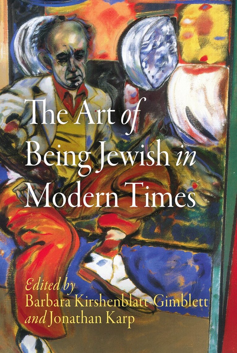 Barbara Kirshenblatt-Gimblett, Jonathan Karp - Art of Being Jewish in Modern Times, E-bok