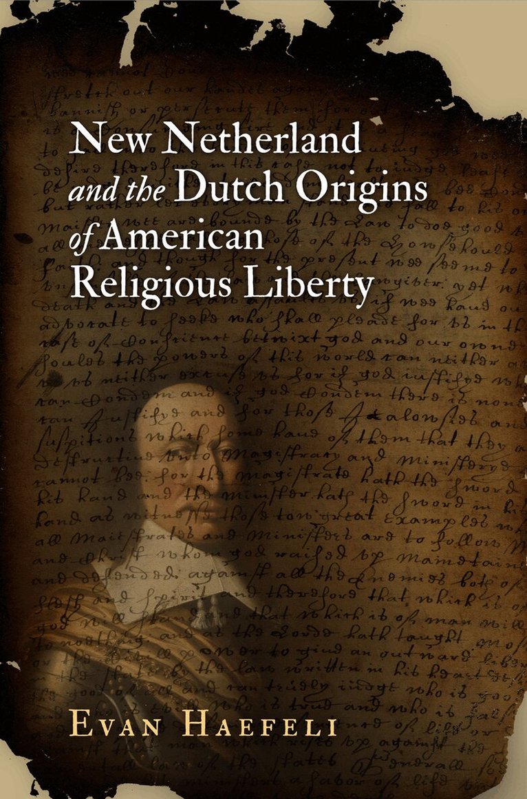 Evan Haefeli - New Netherland and the Dutch Origins of American Religious Liberty, E-bok