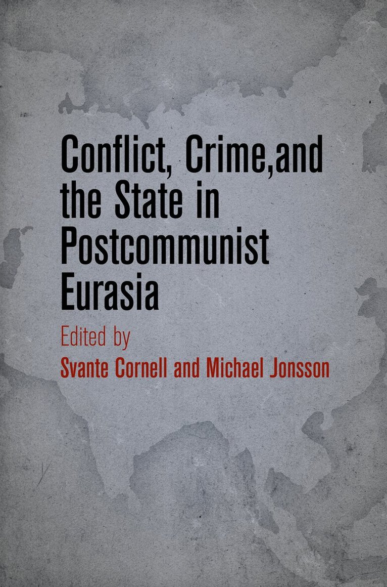 Svante Cornell, Michael Jonsson - Conflict, Crime, and the State in Postcommunist Eurasia, E-bok