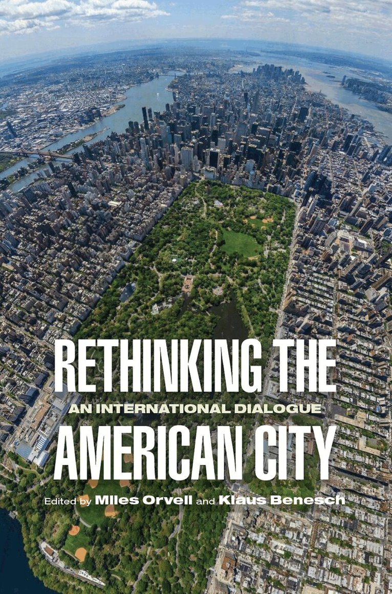 Miles Orvell, Klaus Benesch - Rethinking the American City, E-bok