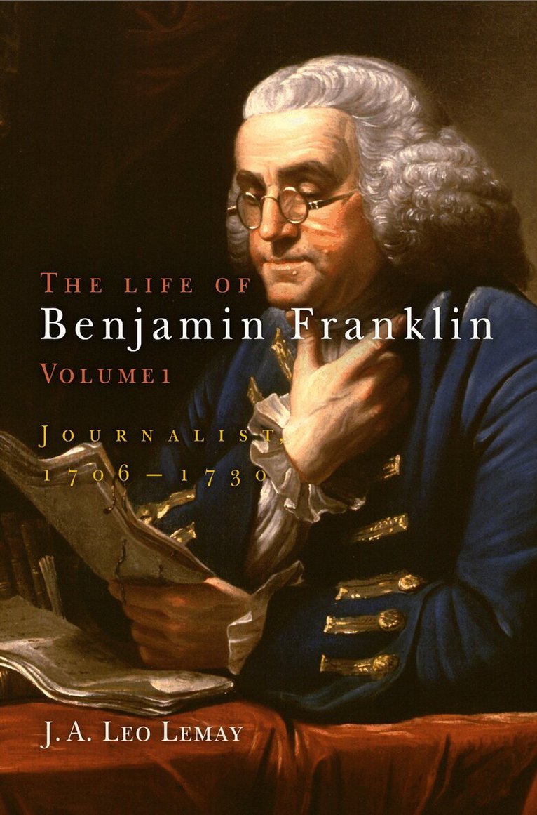 J. A. Leo Lemay - Life of Benjamin Franklin, Volume 1, E-bok