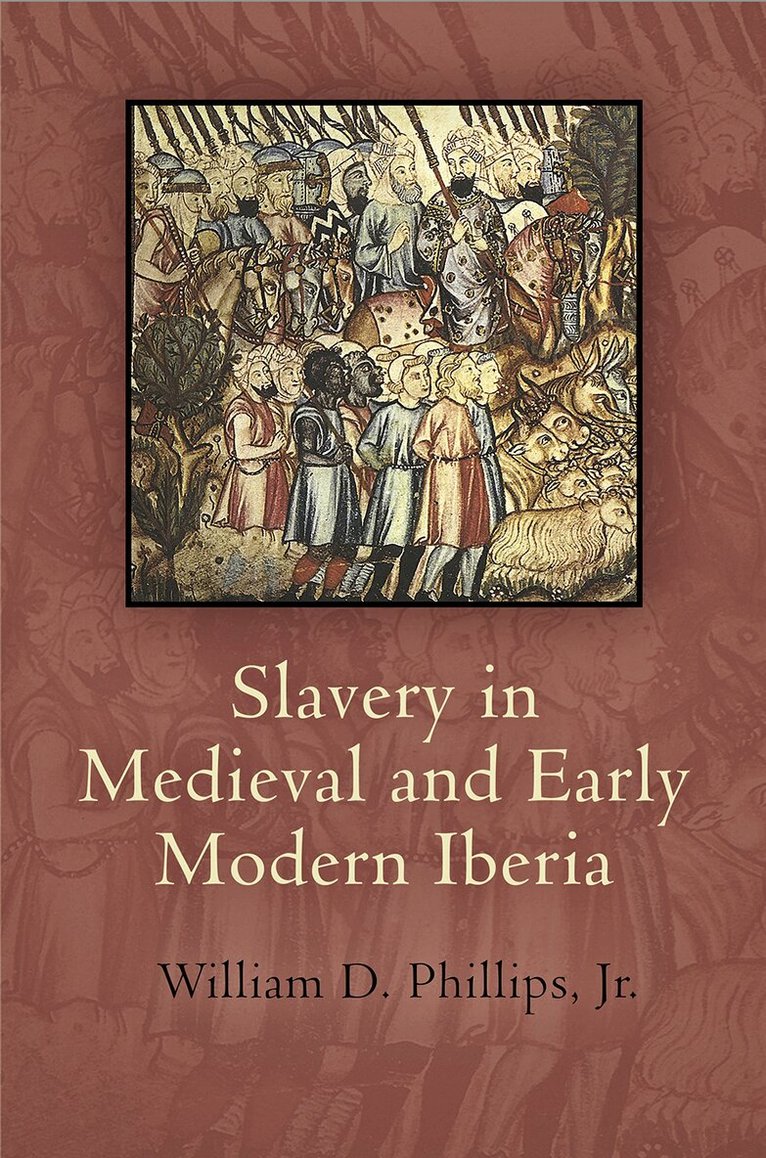 William D. Phillips, Jr. - Slavery in Medieval and Early Modern Iberia, E-bok