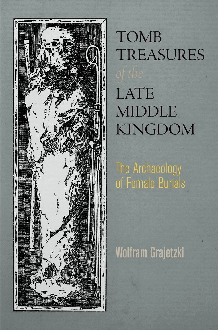 Wolfram Grajetzki - Tomb Treasures of the Late Middle Kingdom, E-bok