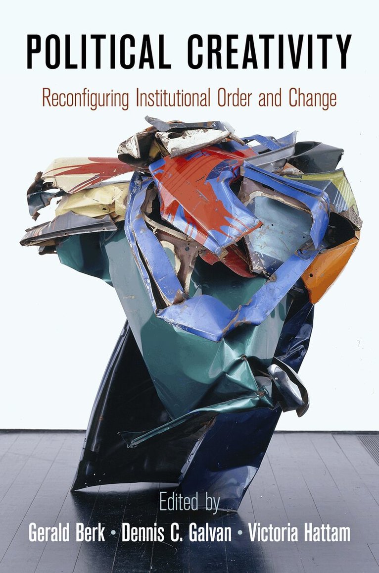 Gerald Berk, Dennis C. Galvan, Victoria Hattam - Political Creativity, E-bok