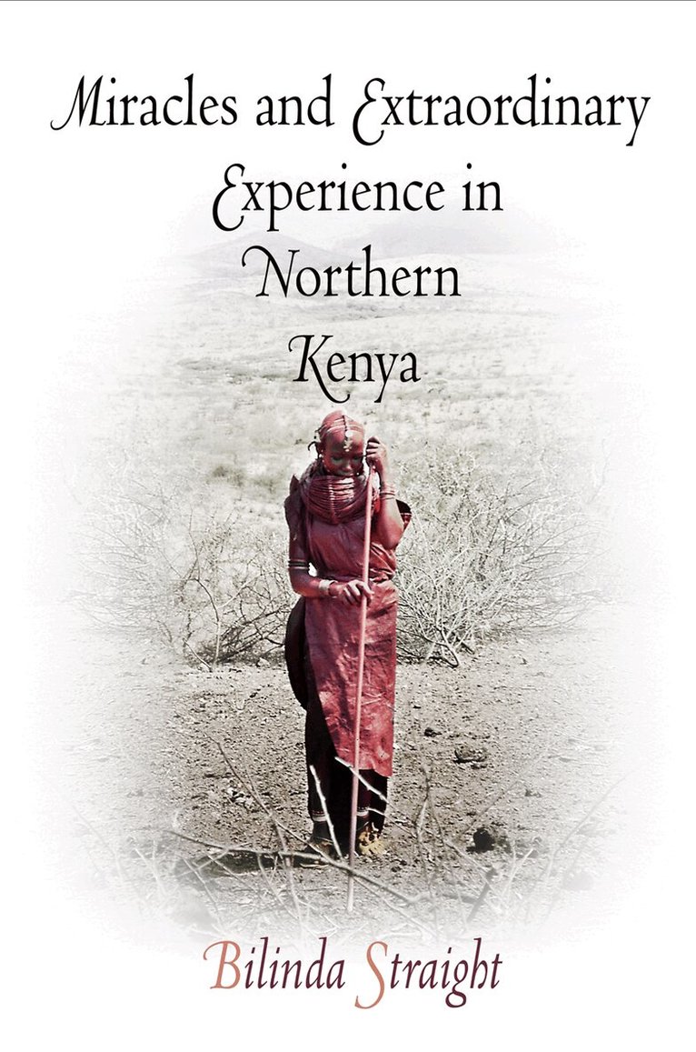 Bilinda Straight - Miracles and Extraordinary Experience in Northern Kenya, E-bok