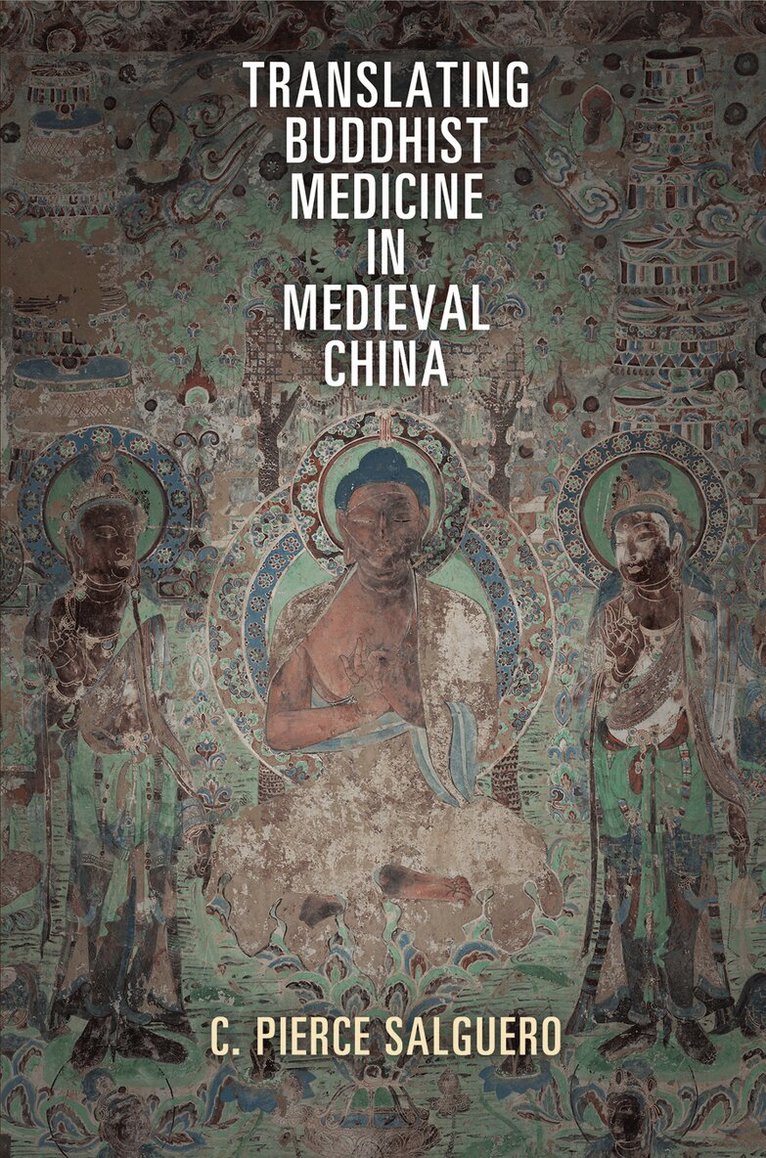 C. Pierce Salguero - Translating Buddhist Medicine in Medieval China, E-bok