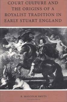 R. Malcolm Smuts - Court Culture and the Origins of a Royalist Tradition in Early Stuart England, Häftad