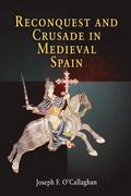 Reconquest and Crusade in Medieval Spain