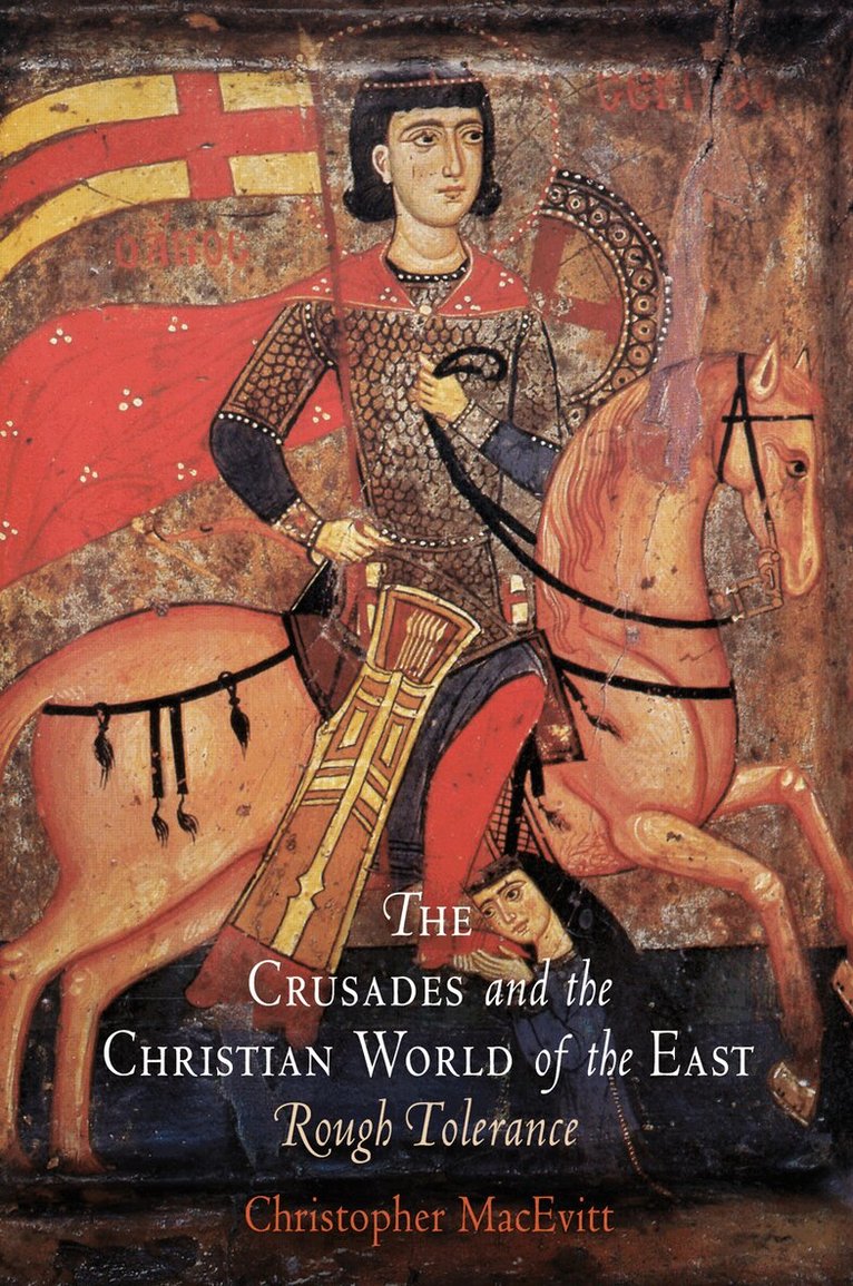 Christopher MacEvitt - Crusades and the Christian World of the East, Häftad