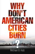 Why Don't American Cities Burn?