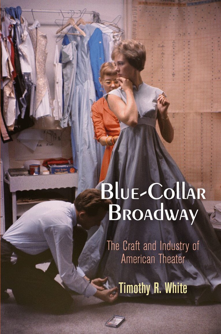 Timothy R. White - Blue-Collar Broadway, Häftad