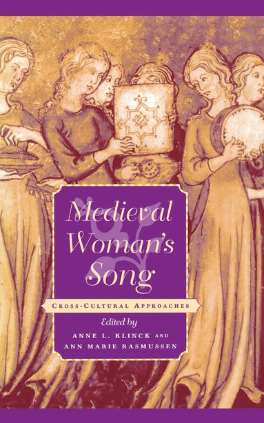Medieval Woman's Song av Anne L Klinck, Ann Marie Rasmussen, Anne L Klinck