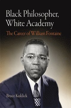 Black Philosopher, White Academy av Bruce Kuklick