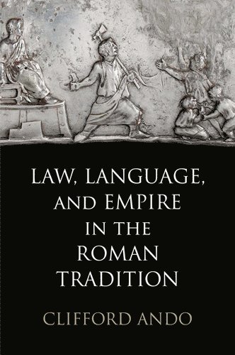 Law, Language, and Empire in the Roman Tradition av Clifford Ando