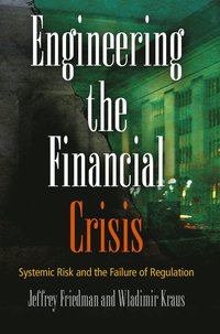Engineering the Financial Crisis