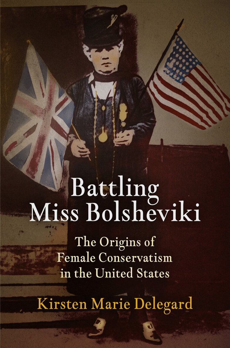 Kirsten Marie Delegard - Battling Miss Bolsheviki, Inbunden