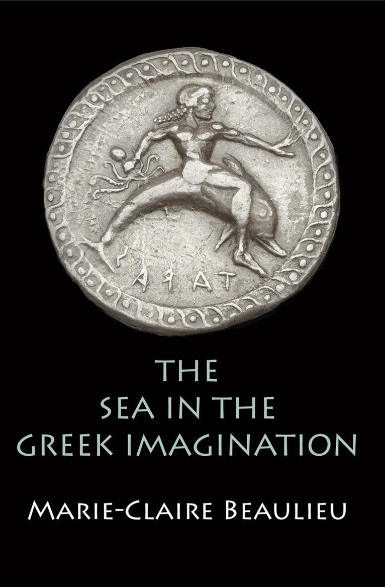 Marie-Claire Beaulieu - Sea in the Greek Imagination, Inbunden. Tillgänglighet: Lägg i varukorg