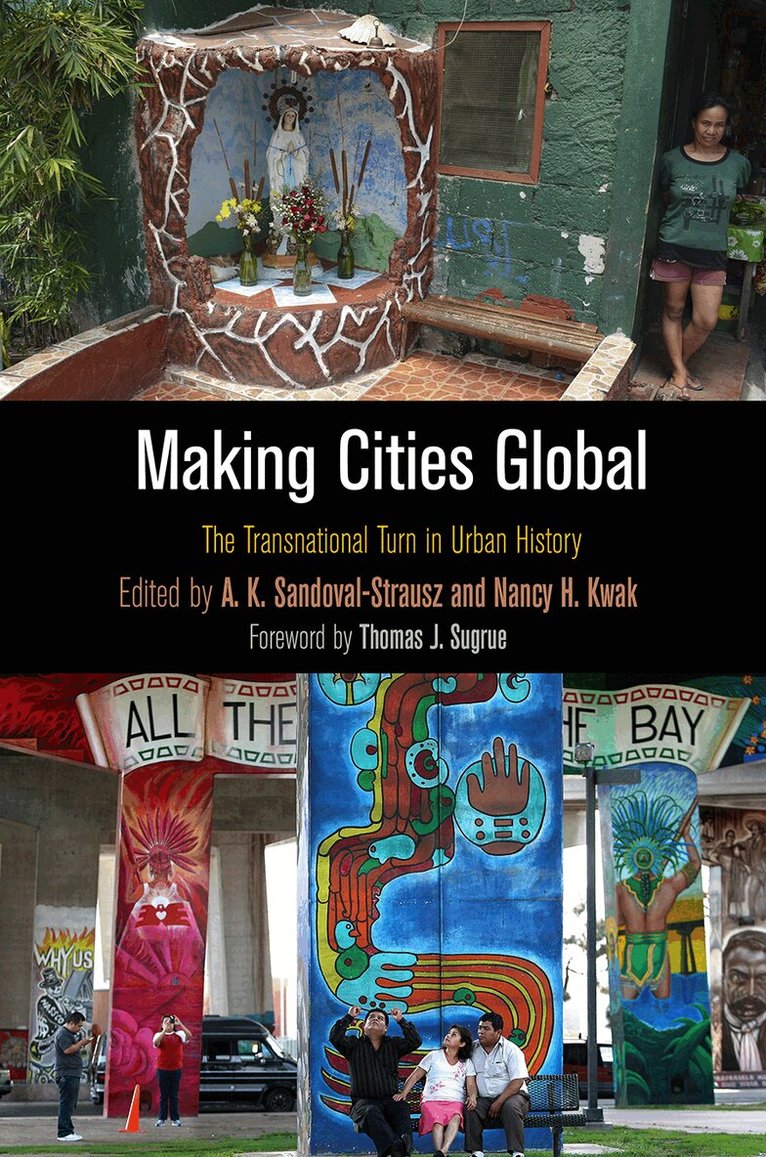 A. K. Sandoval-Strausz, Nancy H. Kwak - Making Cities Global, Inbunden