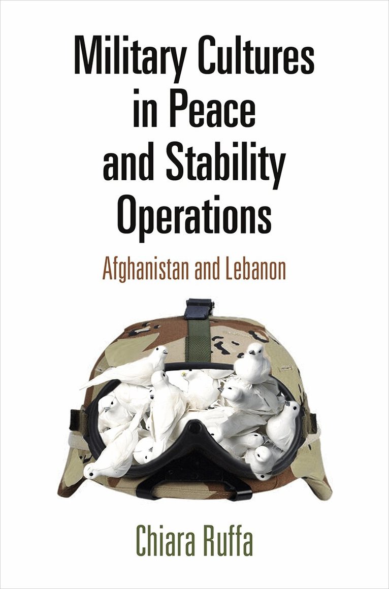 Chiara Ruffa - Military Cultures in Peace and Stability Operations, Inbunden