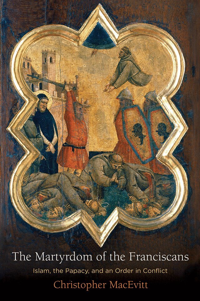 Christopher MacEvitt - Martyrdom of the Franciscans, Inbunden