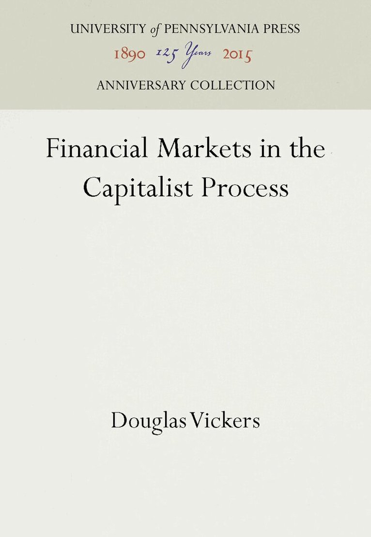 Douglas Vickers - Financial Markets in the Capitalist Process, Inbunden