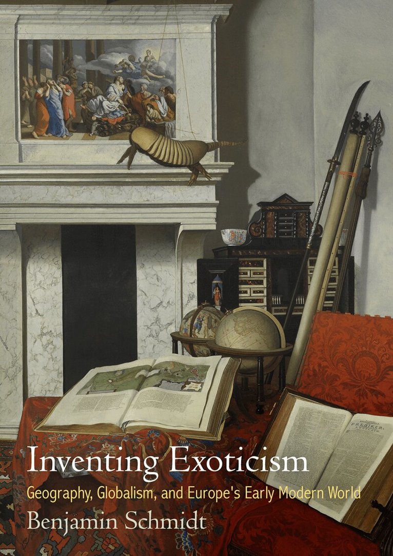 Benjamin Schmidt - Inventing Exoticism, E-bok