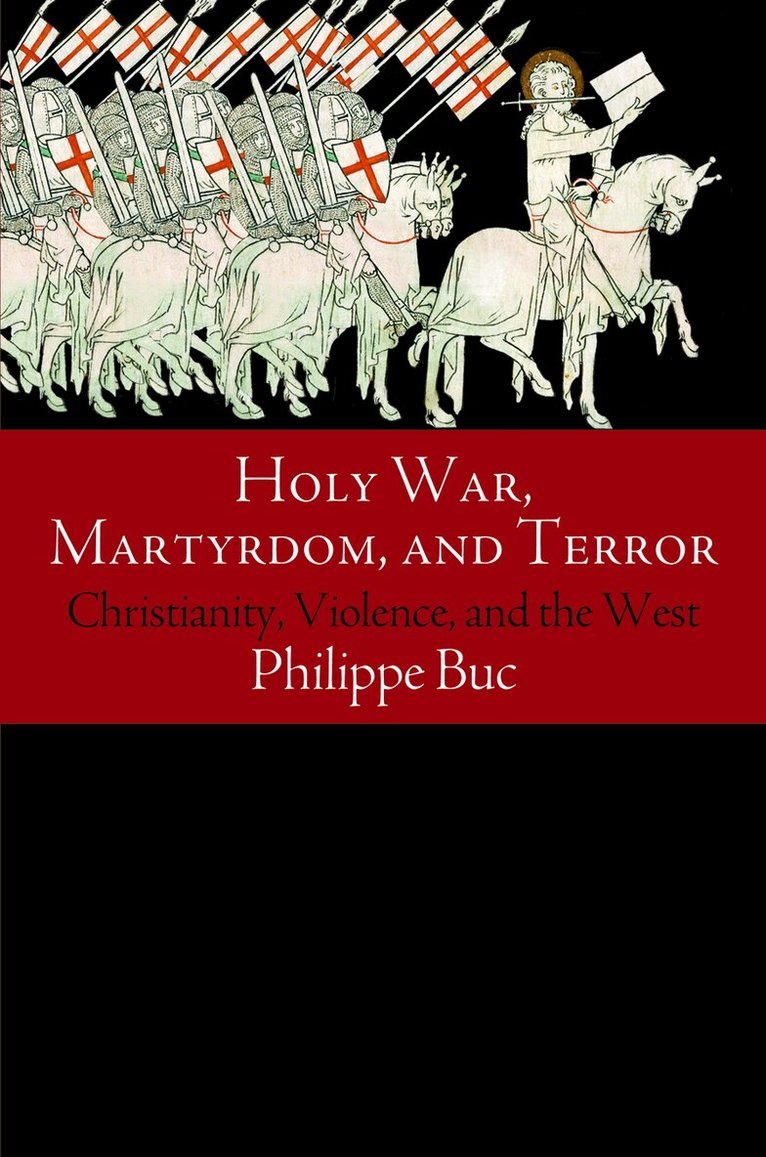 Philippe Buc - Holy War, Martyrdom, and Terror, E-bok