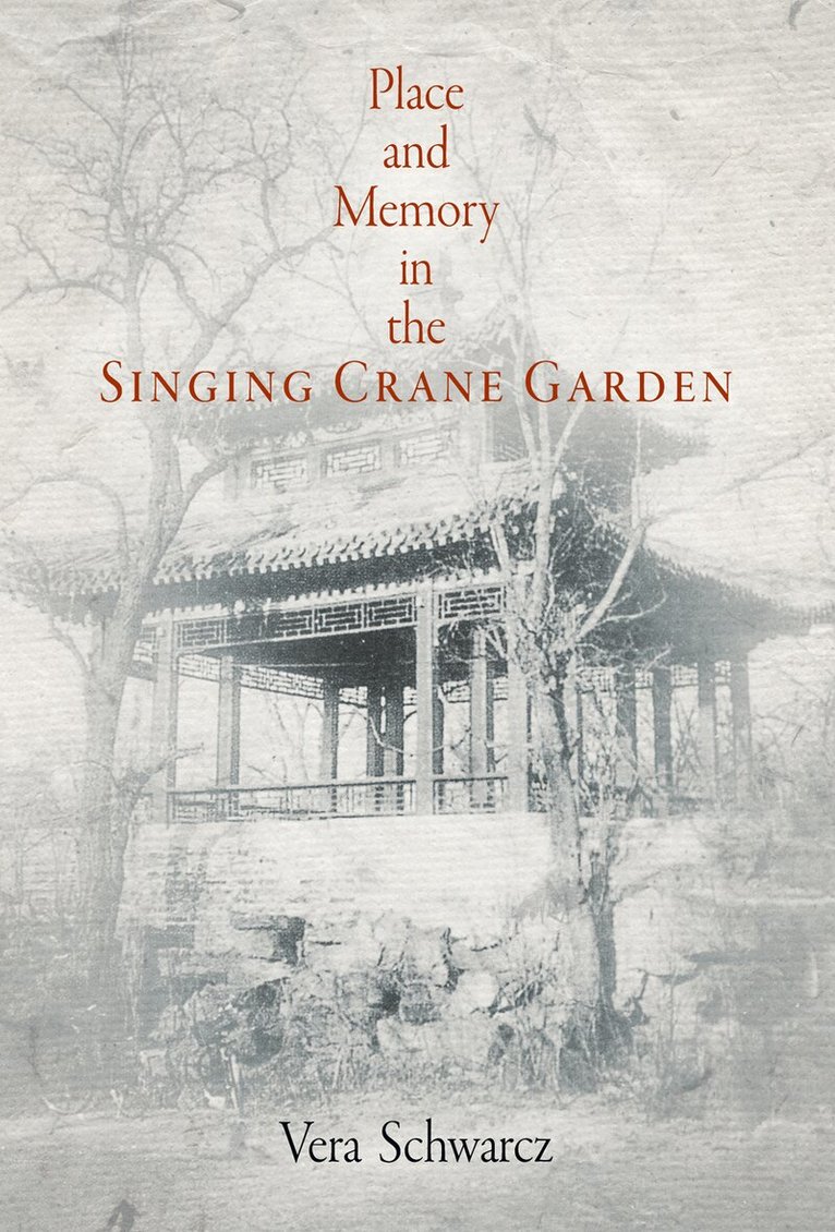 Vera Schwarcz - Place and Memory in the Singing Crane Garden, E-bok