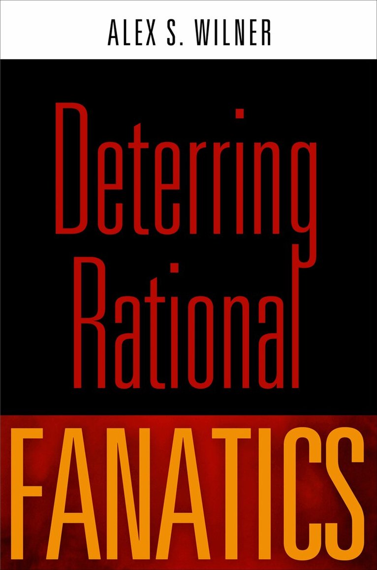 Alex S. Wilner - Deterring Rational Fanatics, E-bok