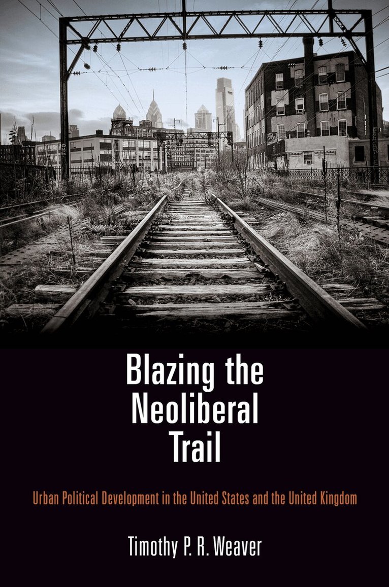 Timothy P. R. Weaver - Blazing the Neoliberal Trail, E-bok