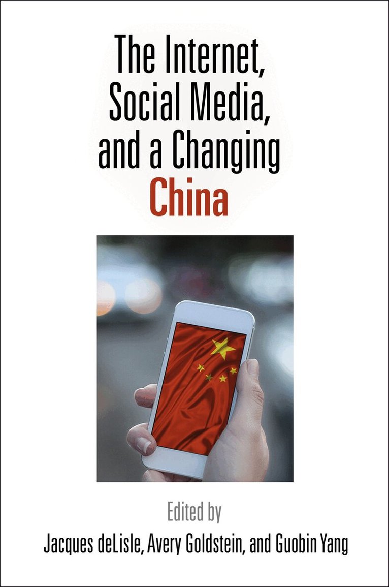 Jacques deLisle, Avery Goldstein, Guobin Yang - Internet, Social Media, and a Changing China, E-bok