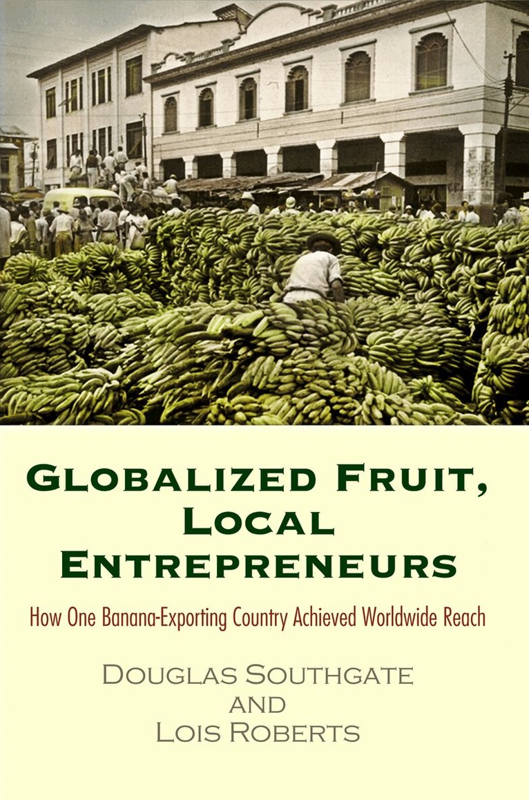 Douglas Southgate, Lois Roberts - Globalized Fruit, Local Entrepreneurs, E-bok