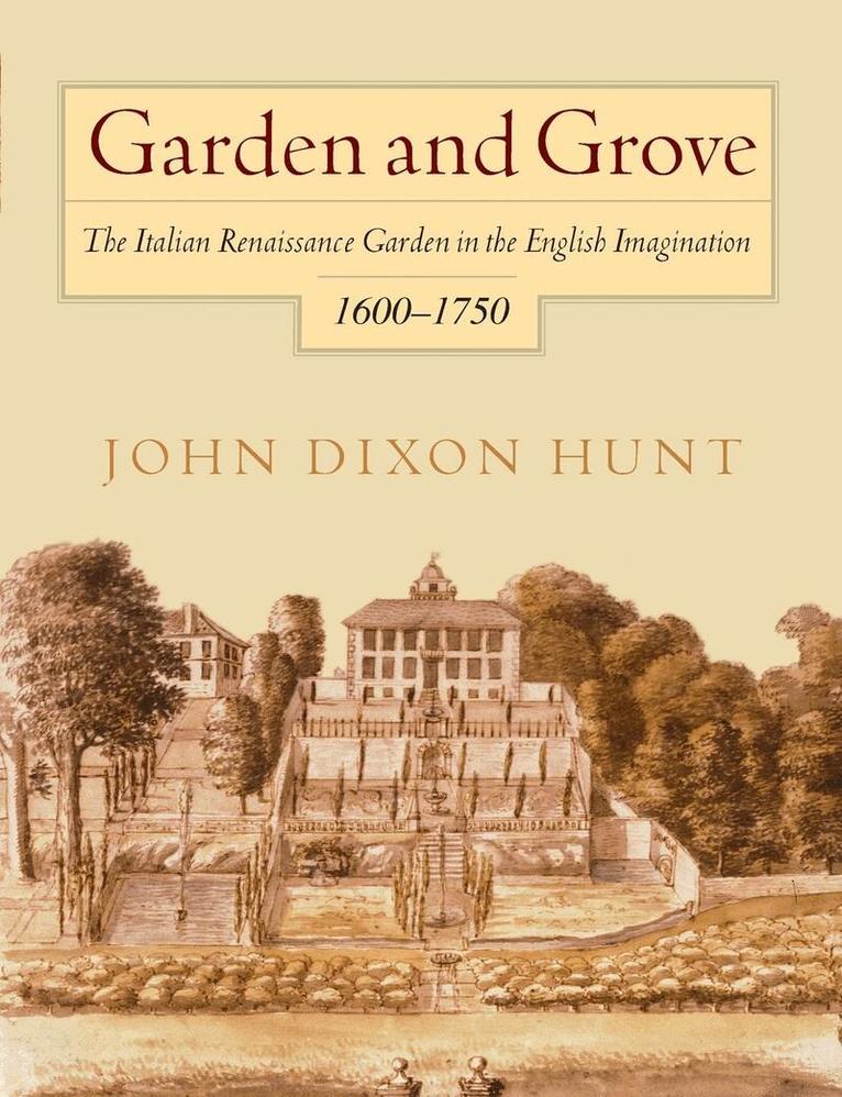 John Dixon Hunt - Garden and Grove, E-bok