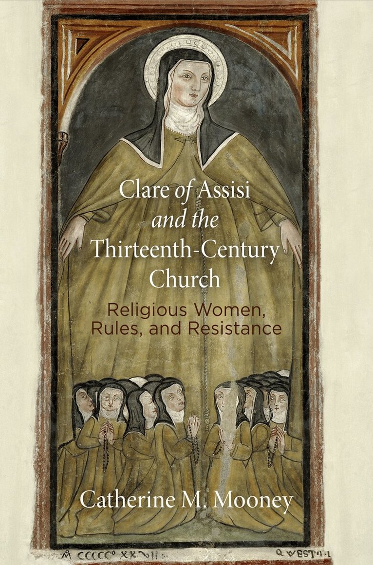 Catherine M. Mooney - Clare of Assisi and the Thirteenth-Century Church, E-bok