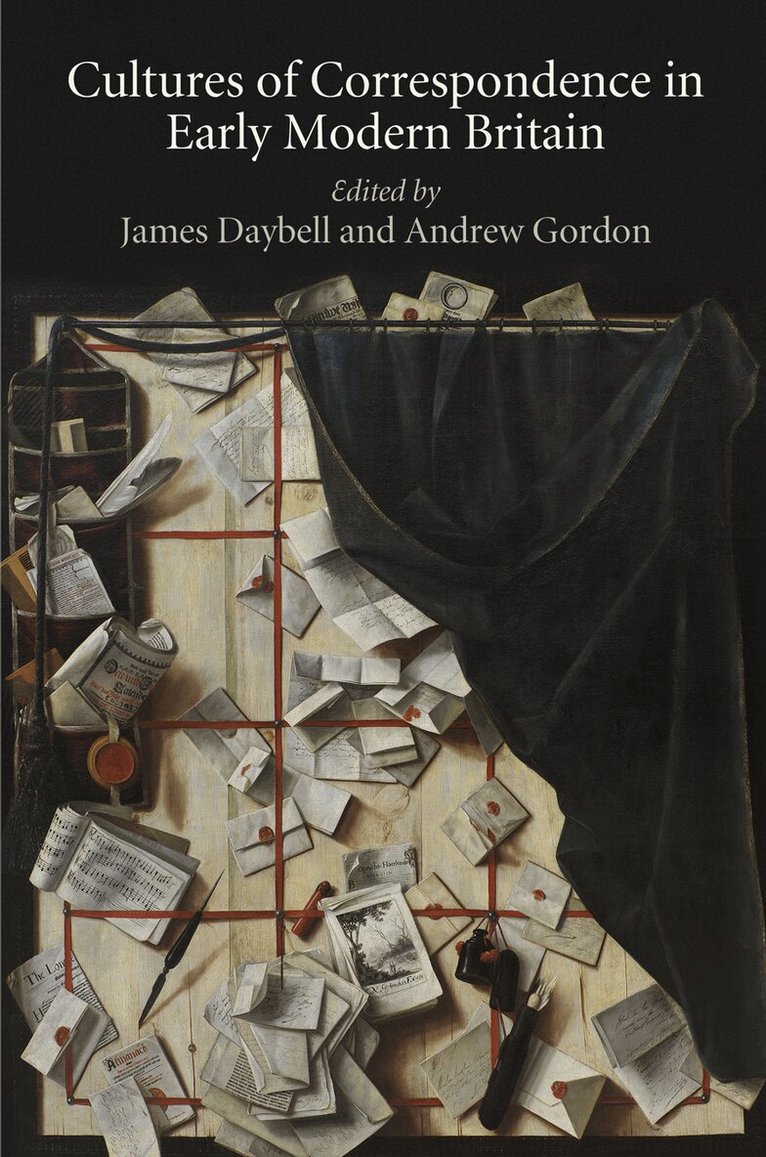 James Daybell, Andrew Gordon - Cultures of Correspondence in Early Modern Britain, E-bok