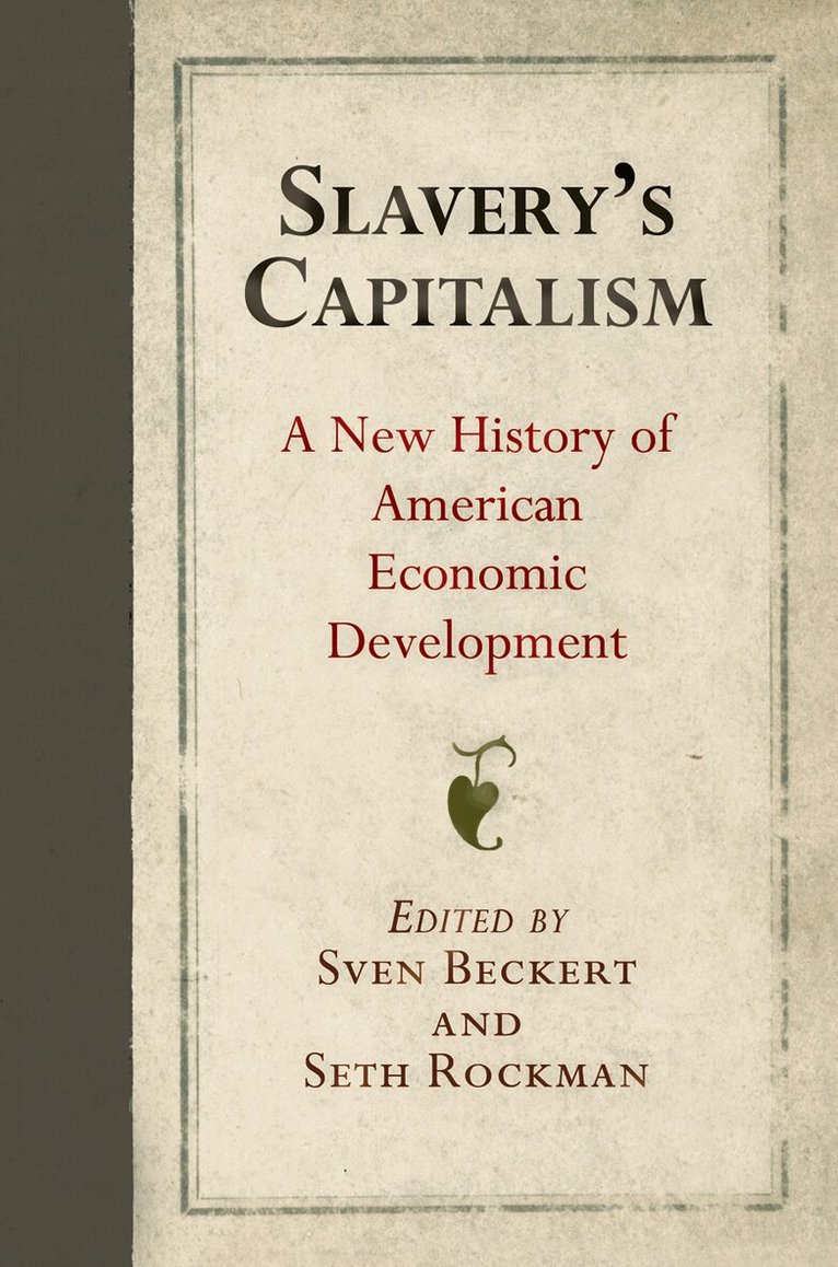 Sven Beckert, Seth Rockman - Slavery's Capitalism, E-bok