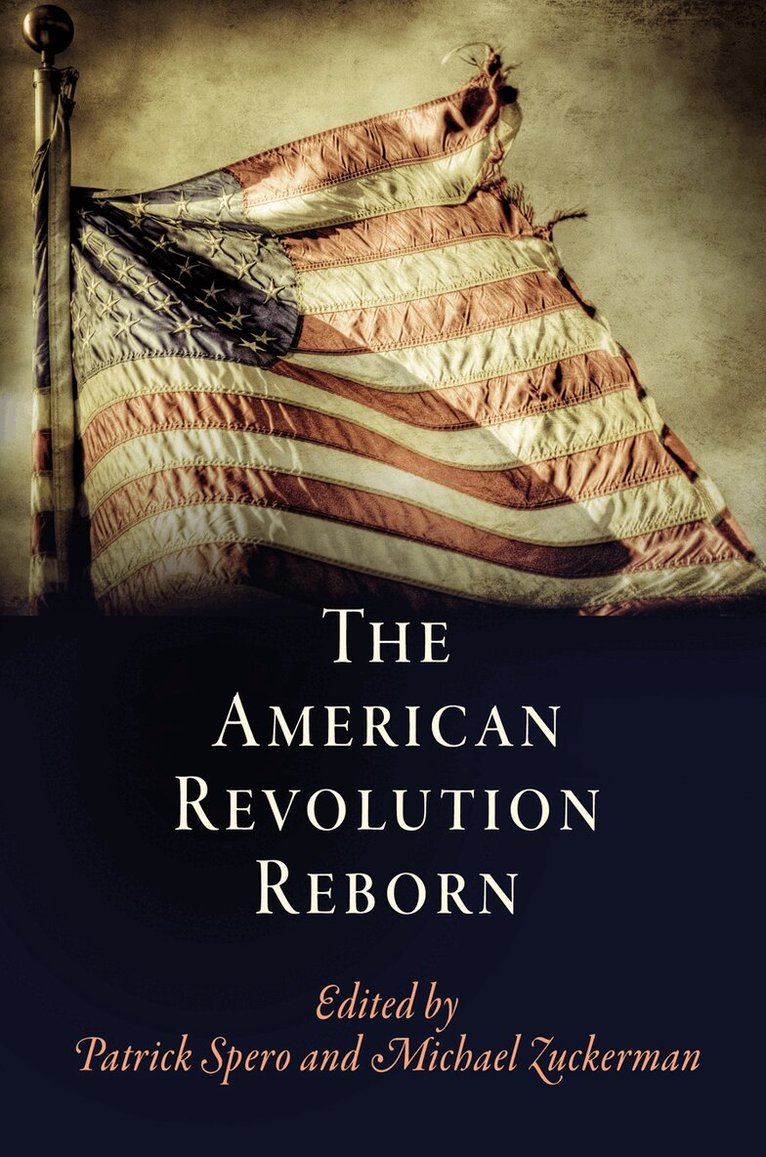 Patrick Spero, Michael Zuckerman - American Revolution Reborn, E-bok