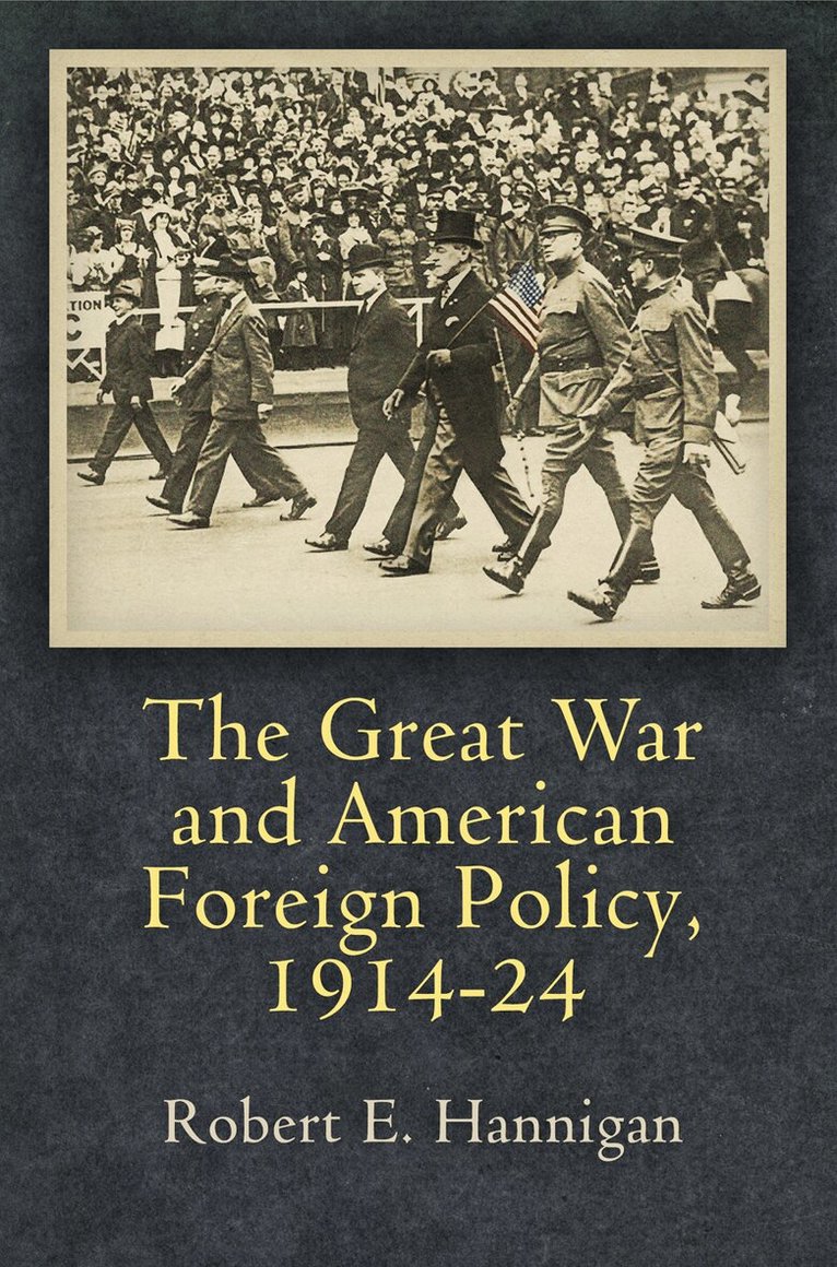 Robert E. Hannigan - Great War and American Foreign Policy, 1914-24, E-bok. Tillgänglighet: Lägg i varukorg