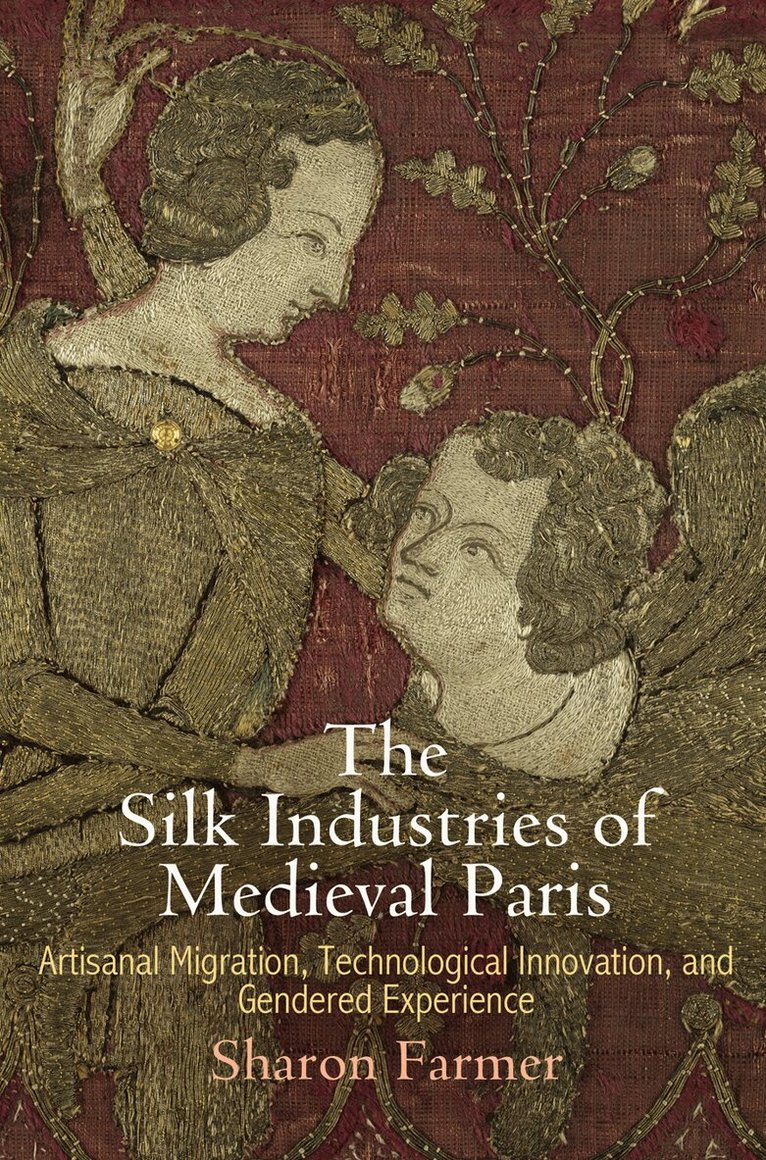 Sharon Farmer - Silk Industries of Medieval Paris, E-bok