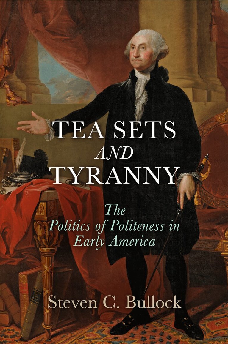 Steven C. Bullock - Tea Sets and Tyranny, E-bok