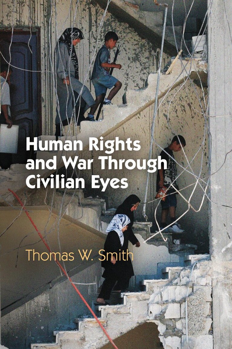 Thomas W. Smith - Human Rights and War Through Civilian Eyes, E-bok